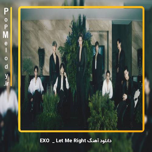 دانلود آهنگ EXO Let Me Right